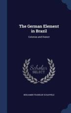 The German Element in Brazil - Benjamin Franklin Schappele