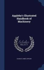 Appleby's Illustrated Handbook of Machinery - Charles James Appleby