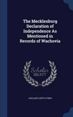 The Mecklenburg Declaration of Independence As Mentioned in Records of Wachovia - Adelaide Lisetta Fries