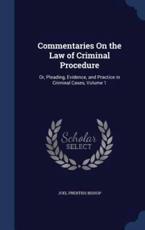 Commentaries on the Law of Criminal Procedure - Joel Prentiss Bishop