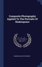 Composite Photography Applied to the Portraits of Shakespeare - Rogers, Furness Walter
