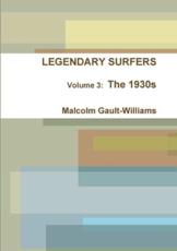 LEGENDARY SURFERS Volume 3: The 1930s - Gault-Williams, Malcolm