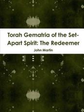 Torah Gematria of the Set-Apart Spirit: The Redeemer - Martin, John