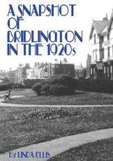 A Snapshot of Bridlington in the 1920S - Linda Ellis (author)