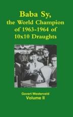 Baba Sy, the World Champion of 1963-1964 of 10x10 Draughts - Volume II - Westerveld, Govert