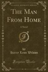 The Man from Home - Harry Leon Wilson