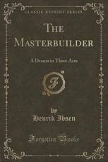 The Masterbuilder - Henrik Ibsen (author)