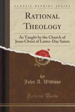 Rational Theology - John a Widtsoe (author)