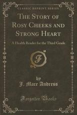 The Story of Rosy Cheeks and Strong Heart - Andress, J Mace