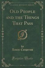 Old People and the Things That Pass (Classic Reprint)