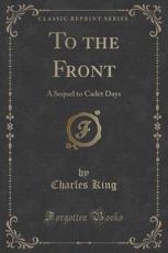To the Front - Charles King (author)