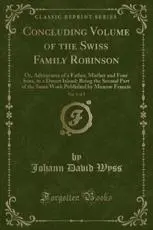 Concluding Volume of the Swiss Family Robinson, Vol. 2 of 2