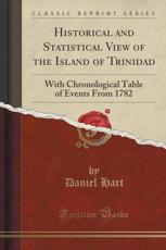 Historical and Statistical View of the Island of Trinidad - Daniel Hart (author)