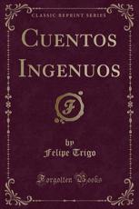 Cuentos Ingenuos (Classic Reprint) - Felipe Trigo