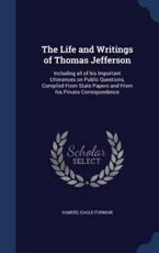 The Life and Writings of Thomas Jefferson - Samuel Eagle Forman