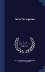John Barleycorn - Jack London, Harry Lem Wilson, Blanche Partington