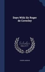 Days with Sir Roger de Coverley - Addison, Joseph