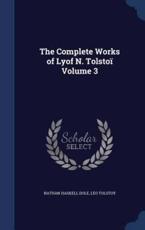 The Complete Works of Lyof N. Tolstoi Volume 3 - Nathan Haskell Dole