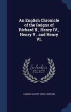 An English Chronicle of the Reigns of Richard II., Henry IV., Henry V., and Henry VI. - Camden Society (Great Britain) (creator)