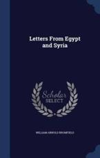 Letters From Egypt and Syria - William Arnold Bromfield