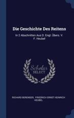 Die Geschichte Des Reitens - Richard Berenger (author), Friedrich Ernst Heinrich Heubel (creator)