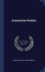 Armenische Studien - Johann Heinrich Hubschmann (author)