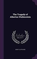 The Tragedy of Albertus Wallenstein - Henry Glapthorne