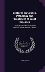 Lectures on Causes, Pathology and Treatment of Joint Diseases - Louis Bauer (author)