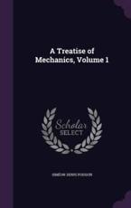 A Treatise of Mechanics, Volume 1 - Simeon-Denis Poisson (author)