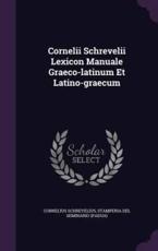 Cornelii Schrevelii Lexicon Manuale Graeco-Latinum Et Latino-Graecum - Cornelius Schrevelius (author), Stamperia del Seminario (Padua) (creator)