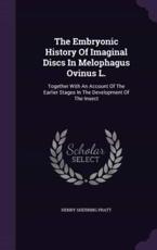 The Embryonic History Of Imaginal Discs In Melophagus Ovinus L. - Henry Sherring Pratt