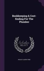 Bookkeeping & Cost-Finding for the Plumber - Wesley Albert Fink (author)
