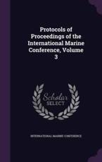 Protocols of Proceedings of the International Marine Conference, Volume 3 - International Marine Conference (creator)