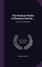 The Poetical Works of Erasmus Darwin ... - Erasmus Darwin