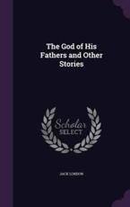 The God of His Fathers and Other Stories - Jack London