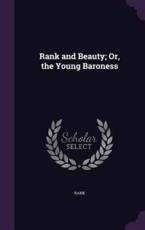Rank and Beauty; Or, the Young Baroness - Rank