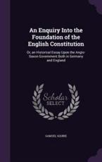 An Enquiry Into the Foundation of the English Constitution - Samuel Squire