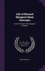 Life of Blessed Margaret Mary Alacoque - Rt REV Emile Bougaud (author)