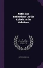 Notes and Reflections on the Epistle to the Galatians - Arthur Pridham (author)