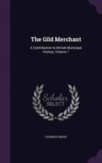The Gild Merchant - Charles Gross (author)