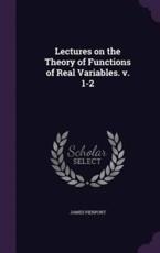 Lectures on the Theory of Functions of Real Variables. V. 1-2 - James Pierpont