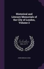 Historical and Literary Memorials of the City of London, Volume 2 - John Heneage Jesse