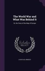 The World War and What Was Behind It - Louis Paul Benezet (author)