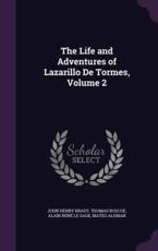 The Life and Adventures of Lazarillo De Tormes, Volume 2 - John Henry Brady, Thomas Roscoe, Alain RenÃ© Le Sage