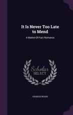It Is Never Too Late to Mend - Charles Reade (author)