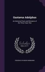Gustavus Adolphus - Frederick Pfander Swinborne (author)