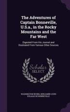 The Adventures of Captain Bonneville, U.S.A., in the Rocky Mountains and the Far West - Washington Irving (author)