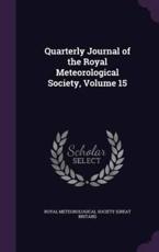 Quarterly Journal of the Royal Meteorological Society, Volume 15 - Royal Meteorological Society (Great Brit (creator)