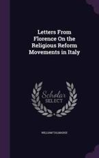 Letters from Florence on the Religious Reform Movements in Italy - William Talmadge (author)