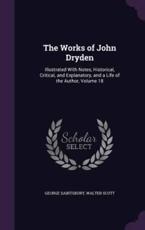 The Works of John Dryden - George Saintsbury, Sir Walter Scott